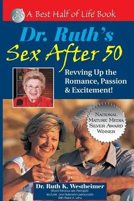 El sexo después de los 50, de la Dra. Ruth: Reavivar el romance, la pasión y la excitación - Dr. Ruth's Sex After 50: Revving Up the Romance, Passion & Excitement!