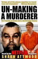 Desmontando a un asesino: La inculpación de Steven Avery y Brendan Dassey - Un-Making a Murderer: The Framing of Steven Avery and Brendan Dassey