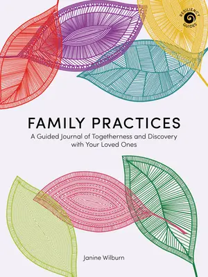 Prácticas familiares: Un diario guiado de unión y descubrimiento con sus seres queridos - Family Practices: A Guided Journal of Togetherness and Discovery with Your Loved Ones