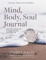 Diario Mente, Cuerpo, Alma: Descubra un sentido de propósito y logre su mejor vida - Mind, Body, Soul Journal: Discover a Sense of Purpose and Achieve Your Best Life