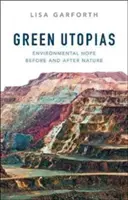 Utopías Verdes: La esperanza medioambiental antes y después de la naturaleza - Green Utopias: Environmental Hope Before and After Nature