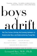 Niños a la deriva: Los cinco factores que provocan la creciente epidemia de chicos desmotivados y jóvenes de bajo rendimiento - Boys Adrift: The Five Factors Driving the Growing Epidemic of Unmotivated Boys and Underachieving Young Men