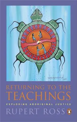 Retorno a las enseñanzas: Explorando la justicia aborigen - Returning to the Teachings: Exploring Aboriginal Justice