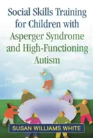 Entrenamiento en habilidades sociales para niños con síndrome de Asperger y autismo de alto funcionamiento - Social Skills Training for Children with Asperger Syndrome and High-Functioning Autism