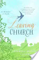 Abandonar la Iglesia - Un libro de memorias sobre la fe - Leaving Church - A Memoir of Faith