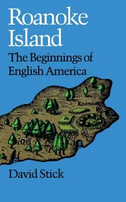 La isla de Roanoke: Los comienzos de la América inglesa - Roanoke Island: The Beginnings of English America