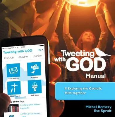 Manual para tuitear con Dios: Explorando juntos la fe católica - Tweeting with God Manual: Exploring the Catholic Faith Together