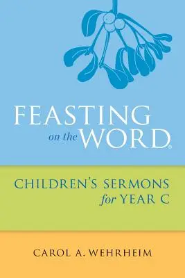 Celebración de la Palabra Sermones para niños del Año C - Feasting on the Word Children's Sermons for Year C