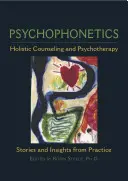 Psicofonética: Asesoramiento holístico y psicoterapia: Historias y reflexiones desde la práctica - Psychophonetics: Holistic Counseling and Psychotherapy: Stories and Insights from Practice