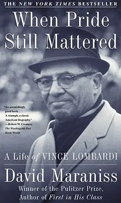 Cuando el orgullo aún importaba: La vida de Vince Lombardi - When Pride Still Mattered: A Life of Vince Lombardi