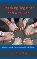 Hablar juntos y con Dios: Liturgia y ética comunicativa - Speaking Together and with God: Liturgy and Communicative Ethics