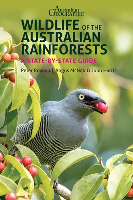 La vida silvestre de las selvas tropicales de Australia: Guía Estado por Estado - Wildlife of the Australian Rainforests: A State-By-State Guide