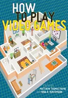 Cómo jugar a videojuegos - How to Play Video Games