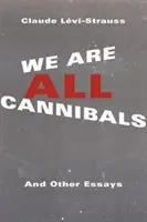 Todos somos caníbales: And Other Essays - We Are All Cannibals: And Other Essays