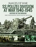 SS Polizei en guerra 1940-1945: Historia de la División - SS Polizei at War 1940-1945: A History of the Division