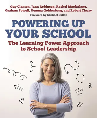 Potenciar su escuela: El enfoque del poder del aprendizaje en el liderazgo escolar - Powering Up Your School: The Learning Power Approach to School Leadership