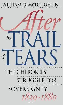 Después del Camino de las Lágrimas: La lucha de los cherokees por la soberanía, 1839-1880 - After the Trail of Tears: The Cherokees' Struggle for Sovereignty, 1839-1880