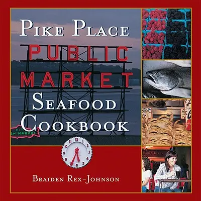 La voz de Galilea: la historia de una vida, un viaje, un descubrimiento, un don y un destino - Pike Place Public Market Seafood Cookbook