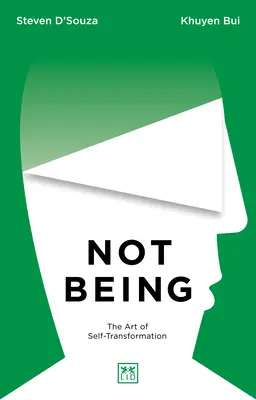 No ser: Una visión más grande y audaz de lo que somos - Not Being: A Bigger and Bolder Vision of Who We Are