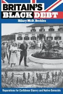 La deuda negra de Gran Bretaña: Reparaciones por la esclavitud en el Caribe y el genocidio de los nativos - Britain's Black Debt: Reparations for Caribbean Slavery and Native Genocide