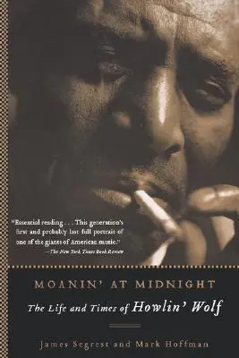 Gimiendo a medianoche: Vida y época de Howlin' Wolf - Moanin' at Midnight: The Life and Times of Howlin' Wolf