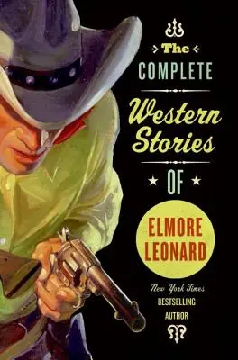 Las historias completas del Oeste de Elmore Leonard - The Complete Western Stories of Elmore Leonard