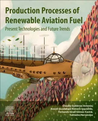 Procesos de producción de combustible de aviación renovable: tecnologías actuales y tendencias futuras - Production Processes of Renewable Aviation Fuel: Present Technologies and Future Trends