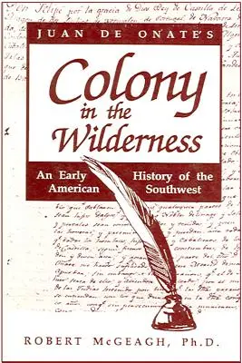 La colonia salvaje de Juan de Onate - Juan de Onate's Colony in the Wilderness