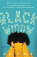 La viuda negra: Un viaje triste y divertido a través del dolor para personas que normalmente evitan libros cuyo título contiene palabras como «viaje»». - Black Widow: A Sad-Funny Journey Through Grief for People Who Normally Avoid Books with Words Like journey