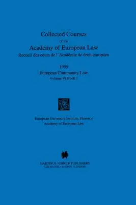 Colección de Cursos de la Academia de Derecho Europeo 1995 Vol. VI - 1 - Collected Courses of the Academy of European Law 1995 Vol. VI - 1