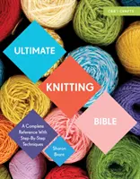 La Biblia definitiva del punto: Una referencia completa con técnicas paso a paso - Ultimate Knitting Bible: A Complete Reference with Step-By-Step Techniques