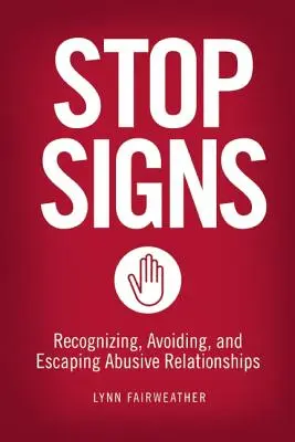 Señales de Stop: Reconocer, evitar y escapar de las relaciones abusivas - Stop Signs: Recognizing, Avoiding, and Escaping Abusive Relationships