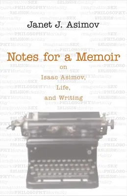 Notas para unas memorias: Sobre Isaac Asimov, la vida y la escritura - Notes for a Memoir: On Isaac Asimov, Life, and Writing