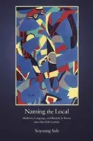 Naming the Local: Medicina, lengua e identidad en Corea desde el siglo XV - Naming the Local: Medicine, Language, and Identity in Korea Since the Fifteenth Century