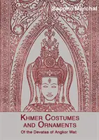 Trajes y ornamentos jemeres: De los devatas de Angkor Wat [Con tarjeta postal] - Khmer Costumes and Ornaments: Of the Devatas of Angkor Wat [With Postcard]