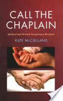 Llama al capellán: El cuidado espiritual y pastoral en los hospitales - Call the Chaplain: Spiritual and Pastoral Caregiving in Hospitals