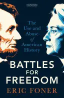 Batallas por la libertad: El uso y abuso de la historia de Estados Unidos - Battles for Freedom: The Use and Abuse of American History