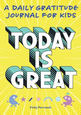 Hoy es genial: Diario de gratitud para niños - Today Is Great!: A Daily Gratitude Journal for Kids