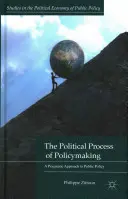 El proceso político de elaboración de políticas: Un enfoque pragmático de las políticas públicas - The Political Process of Policymaking: A Pragmatic Approach to Public Policy