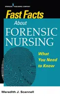 Datos básicos sobre enfermería forense: Lo que hay que saber - Fast Facts about Forensic Nursing: What You Need to Know