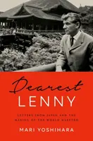 Queridísimo Lenny: Cartas desde Japón y la formación del Maestro Mundial - Dearest Lenny: Letters from Japan and the Making of the World Maestro