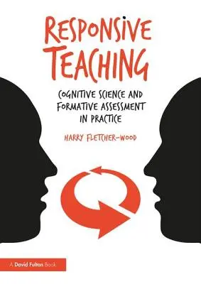 La enseñanza sensible: la ciencia cognitiva y la evaluación formativa en la práctica - Responsive Teaching: Cognitive Science and Formative Assessment in Practice