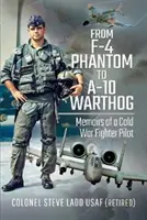 Del F-4 Phantom al A-10 Warthog: Memorias de un piloto de caza de la Guerra Fría - From F-4 Phantom to A-10 Warthog: Memoirs of a Cold War Fighter Pilot