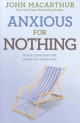 Ansioso por nada: La cura de Dios para las preocupaciones de tu alma - Anxious for Nothing: God's Cure for the Cares of Your Soul