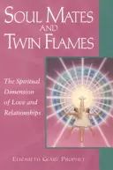 Almas gemelas y llamas gemelas: La dimensión espiritual del amor y las relaciones - Soul Mates and Twin Flames: The Spiritual Dimension of Love and Relationships