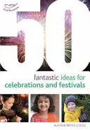 50 ideas fantásticas para celebraciones y festivales - 50 Fantastic Ideas for Celebrations and Festivals