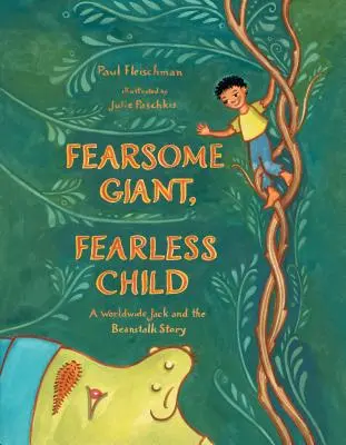 Gigante temible, niño intrépido: Una historia mundial de Jack y las habichuelas - Fearsome Giant, Fearless Child: A Worldwide Jack and the Beanstalk Story