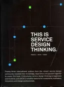 Esto es Service Design Thinking. Conceptos básicos - Herramientas - Casos - This is Service Design Thinking. Basics - Tools - Cases