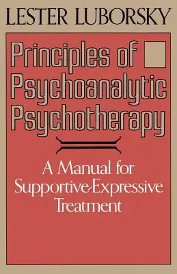 Principios de psicoterapia psicoanalítica: Manual para un tratamiento de apoyo expresivo - Principles of Psychoanalytic Psychotherapy: A Manual for Supportive-Expressive Treatment