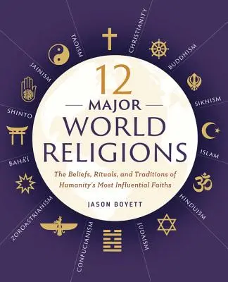 Las 12 principales religiones del mundo: Creencias, rituales y tradiciones de las religiones más influyentes de la humanidad - 12 Major World Religions: The Beliefs, Rituals, and Traditions of Humanity's Most Influential Faiths